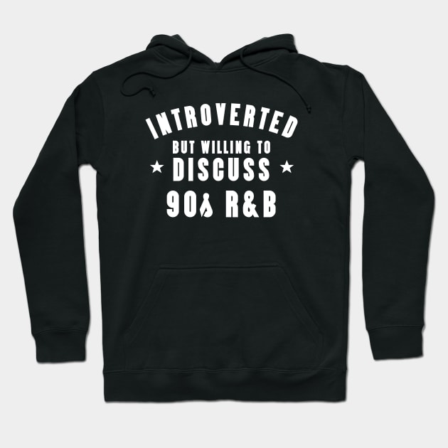 Introverted Except 90s R&B Hoodie by PopCultureShirts